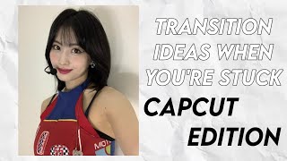 Transition Ideas when youre stuck part 2 | capcut edition