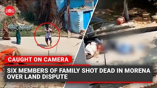 Watch: Six members of family shot dead in MP’s Morena over land dispute
