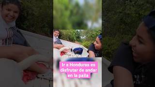 Ir a Honduras es disfrutar de andar en la paila