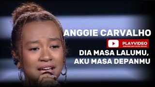 FULL ANGGIE CARVALHO - DIA MASA LALUMU AKU MASA DEPANMU