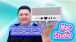 Mac Studio M1 Max, M2 Max vẫn là một máy tốt giá ổn cho anh em video