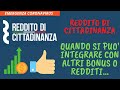 Reddito di Cittadinanza QUANDO SI PUO' INTEGRARE CON ALTRI BONUS O REDDITI...