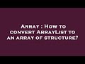 Array : How to convert ArrayList to an array of structure?