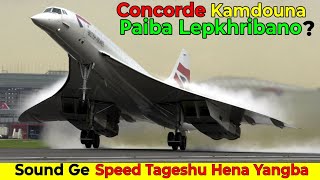 Sound Ge Speed Tagesu Yangba Henba Concorde Kamdouna Paiba Lepkhrebano| Why Did Concorde Stop Flying