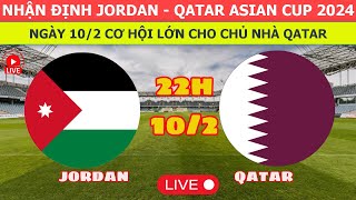 🔴 Nhận Định Jordan vs Qatar Ngày 10/2 | Trực Tiếp Chung Kết Asian Cup 2023 | Cơ Hội Cho Chủ Nhà