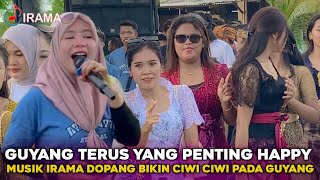 CIWI CIWI PADA GUYANG TERHIPNOTIS MUSIK IRAMA DOPANG NIA DIRGHA YANG PENTING HAPPY