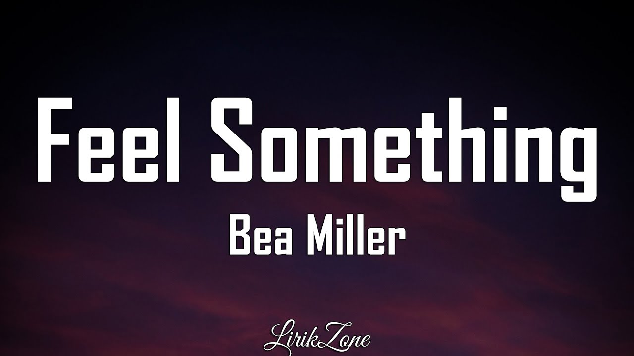 Feel Something - Bea Miller (Lyrics Dan Terjemahan) 🎵 - YouTube