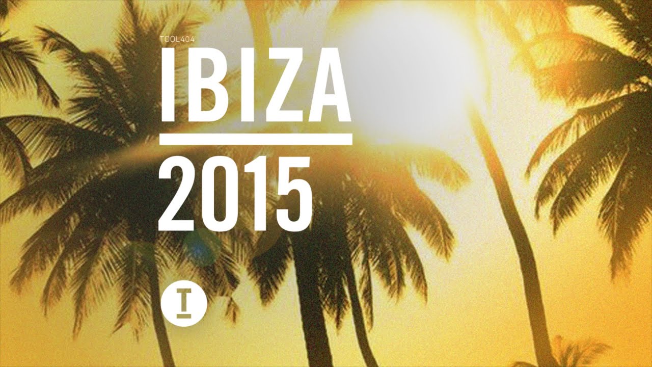 Toolroom Ibiza 2015 - Out Now - YouTube