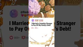 I Married a Complete Stranger to Pay Off My Family's Debt! Reddit Love Stories #reddit