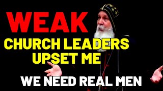 WEAK CHURCH LEADERS MAKE ME SAD |  Mar Mari Emmauel