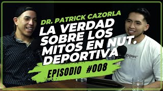TVP #008 - DR. PATRICK CAZORLA | La VERDAD sobre los mitos en nutrición, fitness y deporte