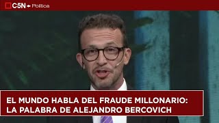 El mundo habla del FRAUDE MILLONARIO: la palabra de Alejandro Bercovich