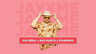 Sin Señal x Bad Habits x Starships (Jayxme Mashup)