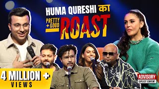 Pretty Good Roast Show S1. E3 |  Ft.  Huma Qureshi