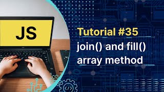 Javascript Tutorial : JS Array Methods join() and fill() | Tutorial #35