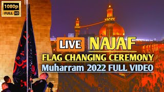 LIVE 🔴 From Najaf Muharram 1444/2022 | Flag Changing Ceremony Shrine Imam Ali | LABBAIK YA HUSSAIN