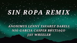 Anonimus, Lenny Tavarez, Nio Garcia, Casper, Brytiago, Darell, Jay W - Sin Ropa Remix (Letra/Lyrics)