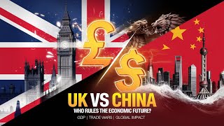 UK vs China: A Deep Dive into Economic Giants