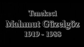 TENEKECİ MAHMUT GÜZELGÖZ