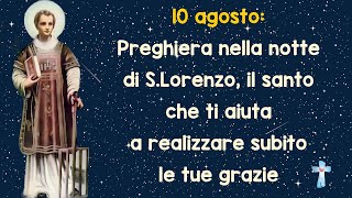 10 luglio: Preghiera nella notte di S.Lorenzo, il santo che ti aiuta a realizzare ora le tue grazie