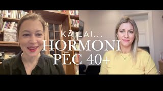 Ginekoloģe Ieva Erciņa: Kā lai...  saglabā hormonu līdzsvaru pēc 40+.