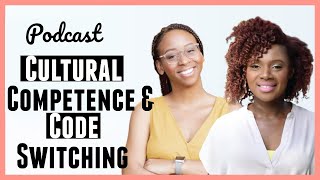 Cultural Competence and Code-Switching