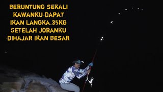 BARU KALI INI MANCING KAWANKU DAPAT IKAN LANGKA DAN MAHAL 35kg