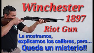 Winchester 1897 Riot Gun + como son los calibres de escopeta + quien fue el Grl.Arana?