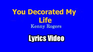 You Decorated My Life (Lyrics Video) - Kenny Rogers
