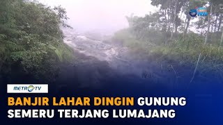 Banjir Lahar Dingin Gunung Semeru Terjang Lumajang