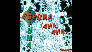 Espuma (Aha, Aha) (Long Version) · Espuma