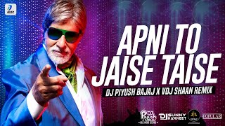 Apni To Jaise Taise (Remix) | DJ Piyush Bajaj X VDJ Shaan | Laawaris | Amitabh Bachchan |Zeenat Aman