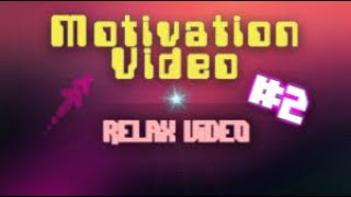 Motivation Video #2 | Relax Video |