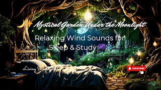 🌙✨ 8 Hour Mystical Garden Under the Moonlight | Relaxing Wind Sounds for Sleep \u0026 Study 🌌❄️