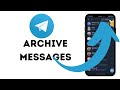 How to Archive Messages on Telegram? Chat Message Archive on Telegram App