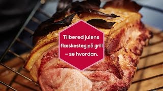 Flæskesteg - Sådan tilbereder du en steg på grillen