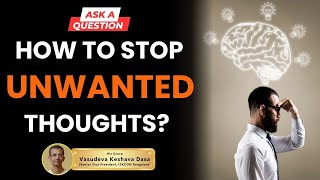 AAQ: How to stop unwanted thoughts? | His Grace Vasudeva Keshava Dasa #harekrishna #krishna