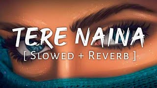 Tere Naina Lyrical-[Slowed+Reverb]- Shankar Mahadevan | Music Lyrics