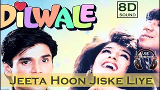 Jeeta Hoon Jiske Liye from Dilwale (💕Romantic Song💕) - Kumar Sanu, Alka Yagnik | 8d sound