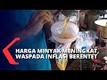 Harga Minyak Goreng di Sejumlah Wilayah Makin Mahal, Naik Sampai 50 Persen!