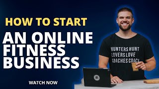 How To START An Online Fitness Coaching Business