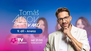 9. díl Tomáš Arsov v akci – Aneta