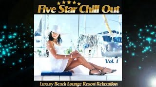 Five Star Chill Out - Luxury Beach Lounge Resort Relaxation (Continuous del Mar Mix) ▶Chill2Chill