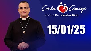 Conta Comigo com Padre Jonatas Diniz - 15/01/25