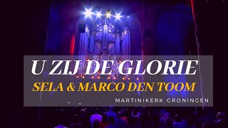 SELA \u0026 MARCO DEN TOOM | U zij de Glorie - Martinikerk, Groningen