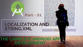 Android App Development | Localization and String xml | Part 31|The Complete Android App Development
