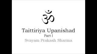 TAITTIRIYA UPANISHAD IN SIMPLE ENGLISH PART ONE INTRODUCTION AND CHAPTER ONE SIKSHA VALLI