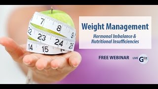 Weight Management:  Hormonal Imbalance and Nutritional Insufficiencies
