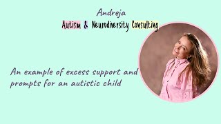 An example of excess support and prompts for an autistic child, Andreja Stefulj