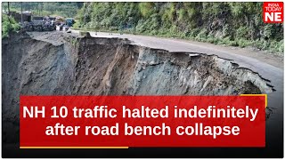 NH 10 traffic halted indefinitely after road bench collapse at Sikkim's Setijhora